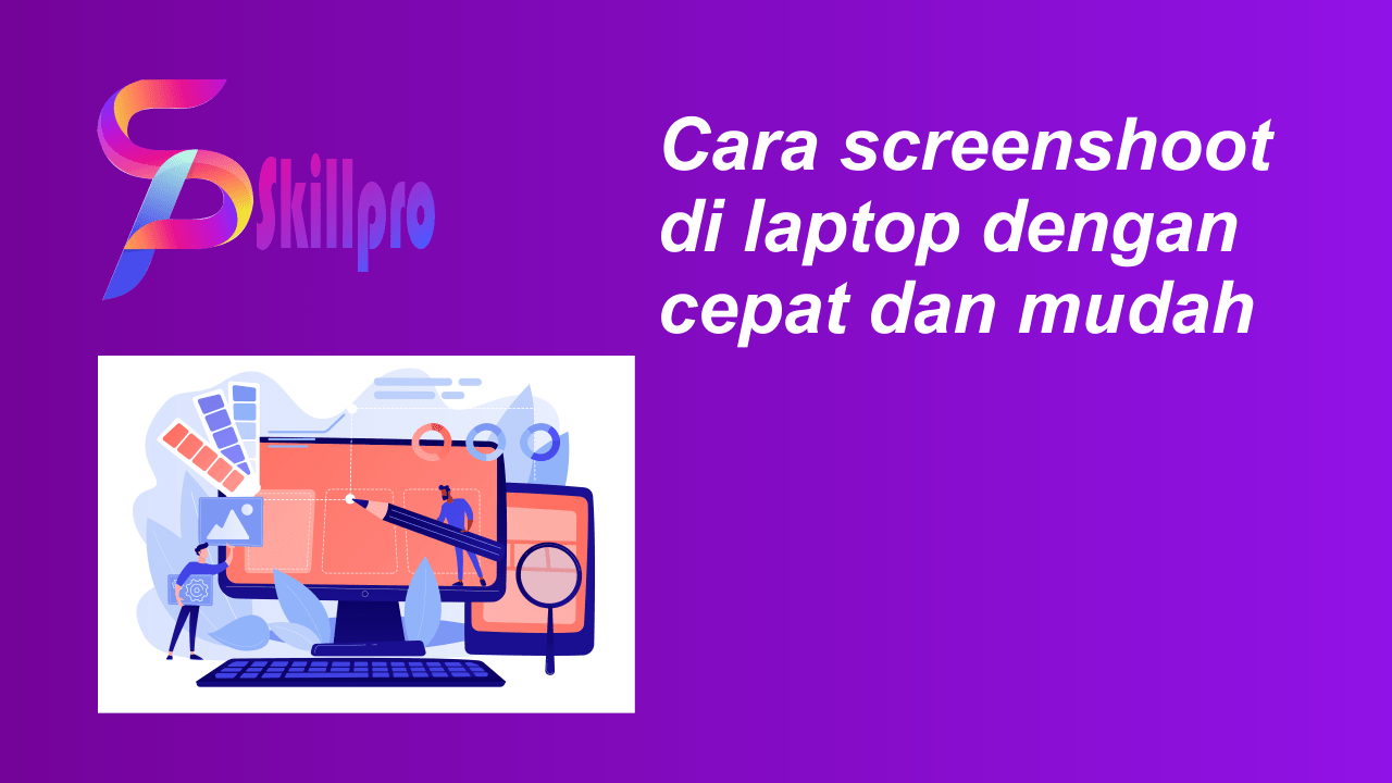 Cara Screenshot Di Laptop Dengan Cepat Dan Mudah - Skillpro