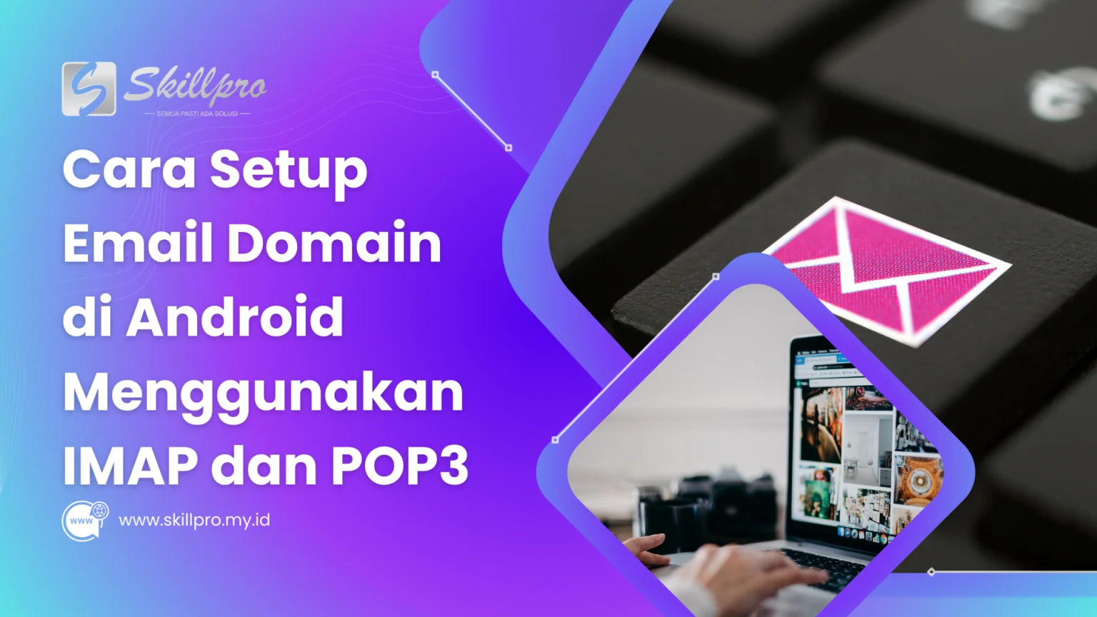 Cara Setup Email Domain di Android Menggunakan IMAP dan POP3